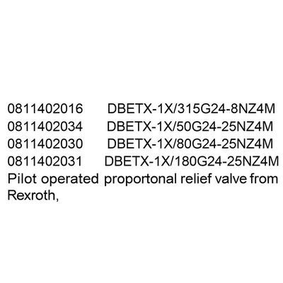 0811402016 DBETX-1X/315G24-8NZ4M
0811402034 DBETX-1X/50G24-25NZ4M
0811402030 DBETX-1X/80G24 25NZ4M
0811402031 DBETX-1X/180G24-25NZ4M Pilot operated proportional relief valve from Rexroth, Germany